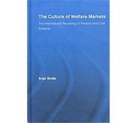 The Culture of Welfare Markets, Routledge Advances in Sociology Ingo Bode (Auteur)
