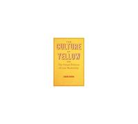 The Culture Of Yellow: Or, The Visual Politics Of Late Modernity