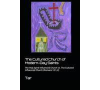 The Cultured Church of Modern-Day Saints: The Holy Spirit Influenced Church vs. The Cultured Influenced Church (Romans 12:1-2)