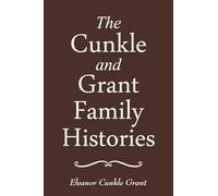 The Cunkle and Grant Family Histories