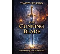 The Cunning Blade: A Hidden Heir. A Fallen Kingdom. A Sword That Can Change Everything.