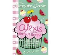 The Cupcake Diaries Alexis and the Perfect Recipe by Coco Simon Coco Simon, (Auteur)