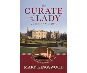 The Curate And The Lady: A Traditional Regency Romance