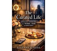 The Curated Life: A Psychological Suspense Novel of an Influencer, a Stalker, and Buried Secrets