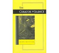 The Curator of Silence, The Ernest Sandeen Prize in Poetry, 2007 Jude Nutter (Auteur)