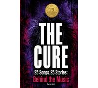 THE CURE | 25 Songs, 25 Stories: Behind the Music
