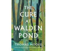 The Cure at Walden Pond: A Guide to Recovering Our Humanity