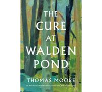 The Cure at Walden Pond Recovering Our Humanity - Thomas Moore - Pegasus Books - ebook (ePub) - Livre