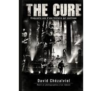 THE CURE: Cinquante ans d'une histoire qui continue