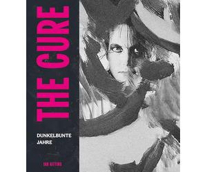 The Cure: Dunkelbunte Jahre