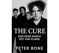 The Cure - Eine Reise durch Zeit und Klang