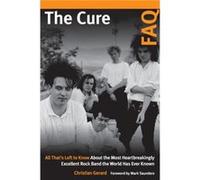 The Cure FAQ by Christian Gerard Christian Gerard (Auteur)