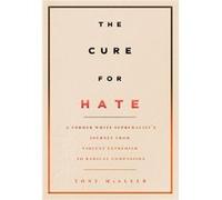 The Cure for Hate by Tony McAleer Unknown (Auteur)
