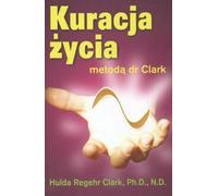 The Cure for Life by Dr Clark - Hulda Clark (Literatur auf Polnisch)