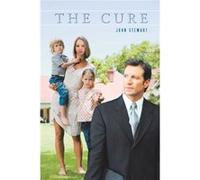 The Cure - John Stewart - Author Solutions Inc - Livre en Anglais John StewartJohn Stewart (Auteur)