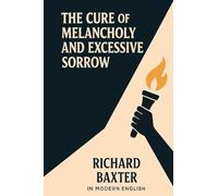 The Cure of Melancholy and Excessive Sorrow (In Modern English)