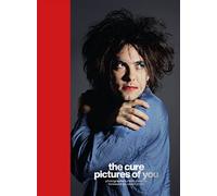 The Cure - Pictures of You: Foreword by Robert Smith