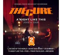 The Cure – A Night Like This – 2CD – Enregistrements radio originaux (2005 & 2008)