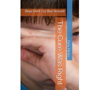 The Cure Was Right: Boys Don’t Cry (But Should)