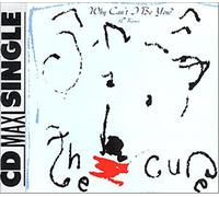 The Cure - Why Can't I Be You