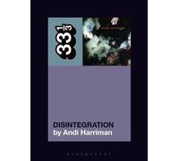 The Cure's Disintegration - Andi Harriman - Bloomsbury Academic - ebook (ePub) - Livre