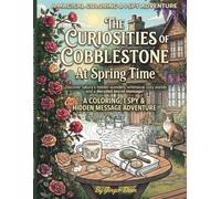 The Curiosities Of Cobblestone Cottage at Springtime: Book 1 of 4 in the The Curiosities of Whimsical Sanctuaries Series