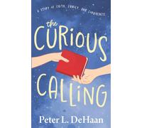 The Curious Calling: A Story of Faith, Family, and Forgiveness