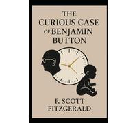 THE CURIOUS CASE OF BENJAMIN BUTTON: A TIMELESS TALE OF AGING IN REVERSE