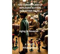 THE CURIOUS CASE OF BENJAMIN BUTTON AND OTHER TALES.: Aging In Reverse.
