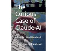 The Curious Case of Claude AI: A Not-Technical Handbook
