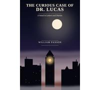 The Curious Case of Dr. Lucas: A Novel in Letters and Diaries