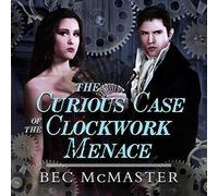 The Curious Case Of The Clockwork Menace (The London Steampunk Series)