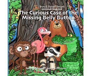 The Curious Case of the Missing Belly Button: Bruno & Ronnies Adventure Book Club Series