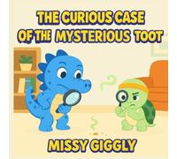 The Curious Case of The Mysterious Toot: A Silly Adventure with Farts and Giggles for Early Readers