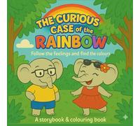 The Curious Case Of The Rainbow: Follow the Feelings and Find the Colours