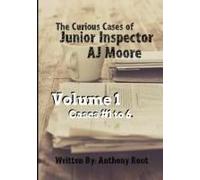 The Curious Cases Of Junior Inspector Aj Moore. Volume 1