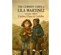 The Curious Cases of Lila Martinez: Volume Three: Castles, Clues and Ceilidhs