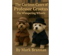 The Curious Cases Of Professor Grootus: The Whispering whistle