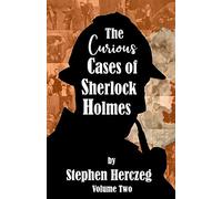 The Curious Cases of Sherlock Holmes - Volume Two