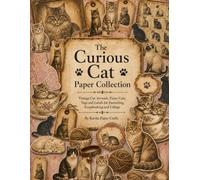 The Curious Cat Paper Collection: Vintage Cat Artwork, Fussy Cuts, Tags and Labels for Journaling, Scrapbooking and Collage