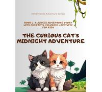 The Curious Cat’s Midnight Adventure: A Heartwarming Jungle Friends Story for kids: A beautifully illustrated bedtime story for kids ages 3-8 - ... from the Jungle Friends Adventure Series