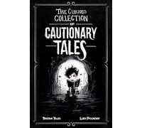The Curious Collection of Cautionary Tales