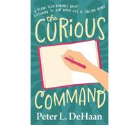 The Curious Command: A Clean Teen Romance About Listening to God When Life Is Falling Apart