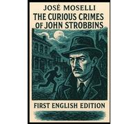 The Curious Crimes of John Strobbins: First English Edition