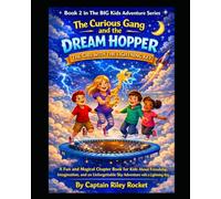 The Curious Gang and the Dream Hopper-The Girl with the Lightning Key: A Fun and Magical Chapter Book for Kids About Friendship, Imagination, and an Unforgettable Sky Adventure with a Lightning Key