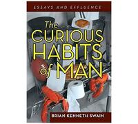 The Curious Habits Of Man
