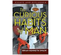 The Curious Habits Of Man