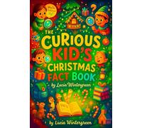 The Curious Kid’s Christmas Fact Book - Fun Holiday Trivia, Jokes, and Cool History for Boys and Girls Ages 8-12 - An Entertaining Activity for Winter Break