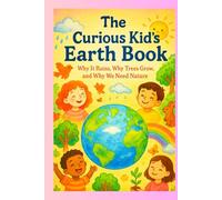 The Curious Kid’s Earth Book: A Hands-On Nature & Science Book with Fun Experiments for Kids Ages 4-8