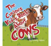 The Curious Kid's Book About Cows: An Fun and Educational Picture Book That Introduces Children to the World of Cows